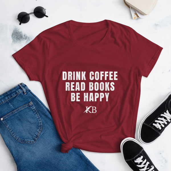 Women's short sleeve t-shirt - Drink coffee, read books, be happy